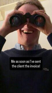 Me looking at my bank account as soon as I’ve sent the client an invoice which is due on receipt!